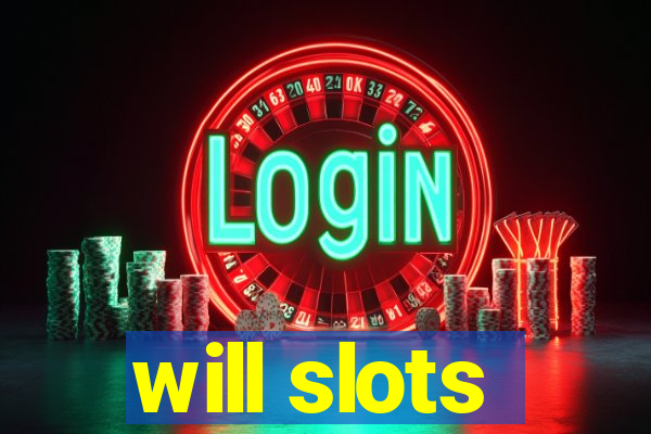 will slots